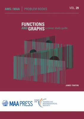 Functions and Graphs: A Clever Study Guide by Tanton, James