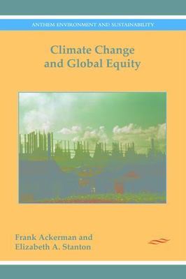 Climate Change and Global Equity, Hardcover by Ackerman, Frank; Stanton, Eliz...
