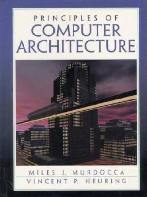 Principles of Computer Architecture - Hardcover By Murdocca, Miles - GOOD