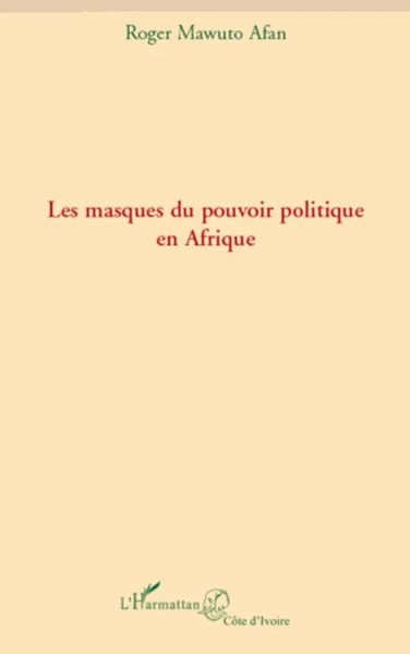 Roger Mawuto Afan | Les Masques Du Pouvoir Politique En Afrique | Taschenbuch-image