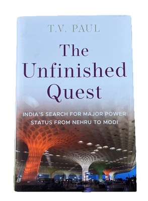 T.V. Paul The Unfinished Quest (Hardcover) India s Search for Major Power Status