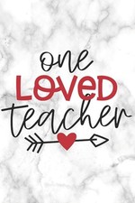One Loved Teacher: Teacher Appreciation Notebook Valentine Day Present for Favor