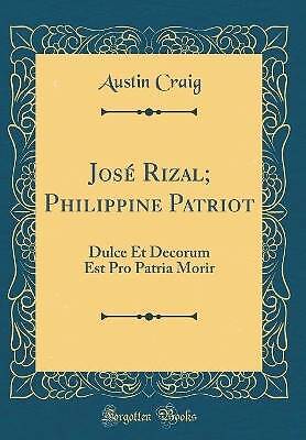 Jos Rizal; Philippine Patriot: Dulce Et Decorum E