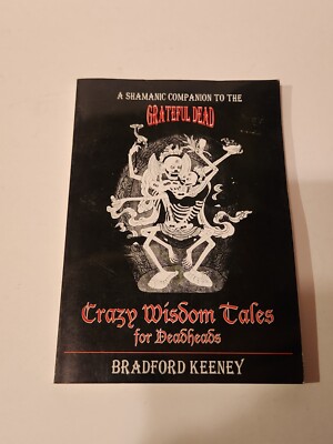 Crazy Wisdom Tales for Deadheads : A Shamanic Companion to the Grateful Dead