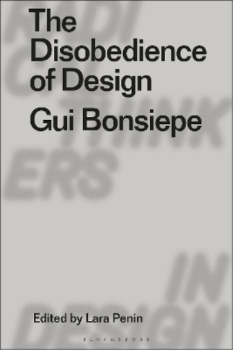 Thumbnail - Gui Bonsiepe The Disobedience Of Design (taschenbuch) Radical Thinkers