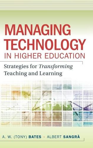 A. W. (Tony) Bates Albert Sang Managing Technology in Higher Educati (Hardback)