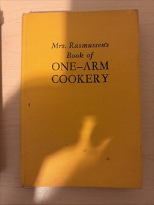 1946 Mrs. Rasmussen's Book of One-Arm Cookery by Mary Lasswell ~ Acceptable