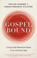 Gospelbound: Living with Resolute Hope in an Anxious Age,Collin 