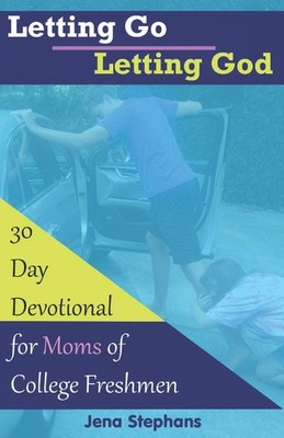Letting Go Letting God: 30-Day Devotional for Moms of College Freshmen - pap...