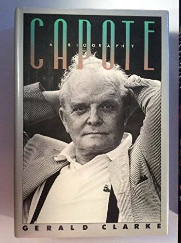 Capote: A Biography - Hardcover By Clarke, Gerald - GOOD