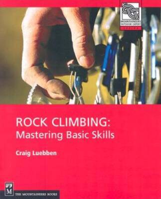 Rock Climbing: Mastering Basic Skills (Mountaineers Outdoor Expert) - ACCEPTABLE