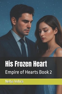 His Frozen Heart: Empire of Hearts Book 2 by Neha Vohra Paperback Book