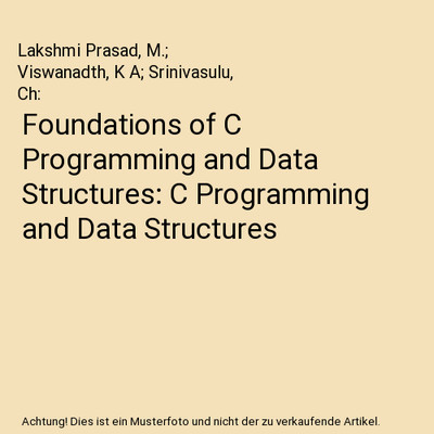 Foundations of C Programming and Data Structures: C Programming and Data Structu