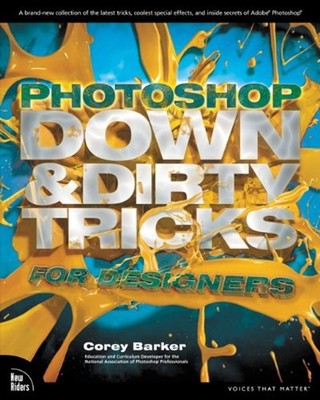 Photoshop down and Dirty Tricks for Designers Paperback Corey Bar