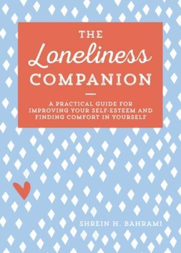 The Loneliness Companion: A Practical Guide for Improving Your Self- - VERY GOOD