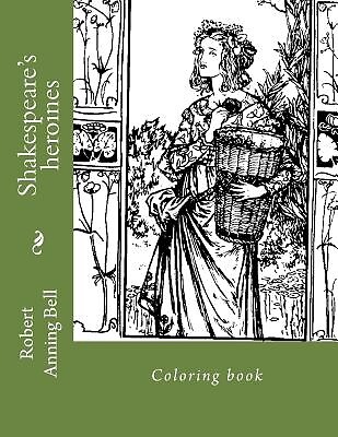 Shakespeare Heroines Coloring Book by Robert Anning Bell