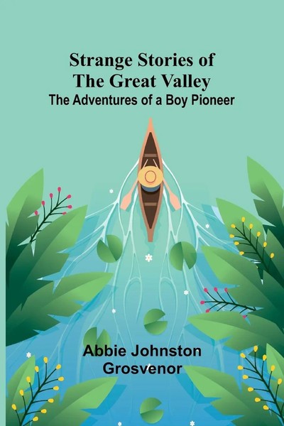 Strange Stories Of The Great Valley | The Adventures Of A Boy Pioneer | Buch-image