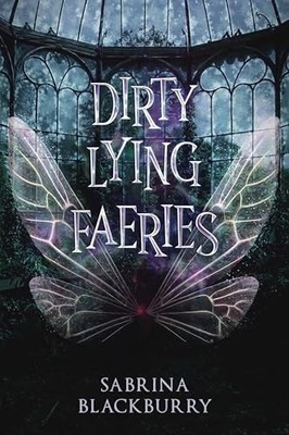 Dirty Lying Faeries: 1 (Enchanted Fates) (The... - Blackburry, Sabrina