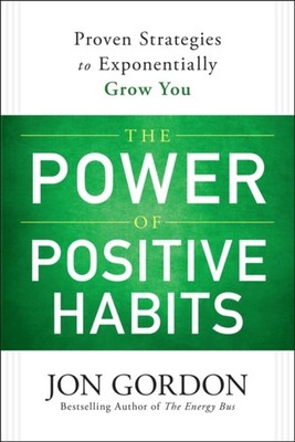 The Power of Positive Habits by Jon Gordon HARDBACK 9781119757412