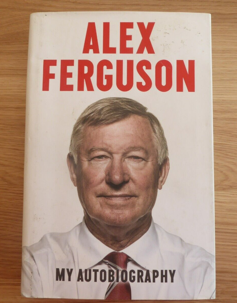 ALEX FERGUSON My Autobiography: Published 2013 Hardcover
