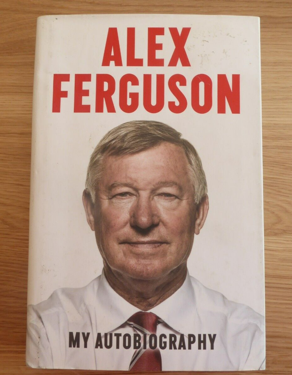 ALEX FERGUSON My Autobiography: Published 2013 Hardcover