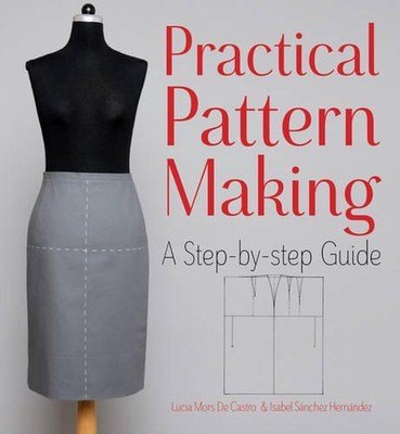 Practical Pattern Making: A Step-by-Step Guide by Isabel Sanchez Hernandez (Engl