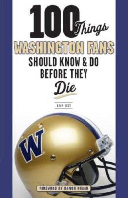100 Things Washington Fans Should Know & Do Before They Die (100 Thi - VERY GOOD