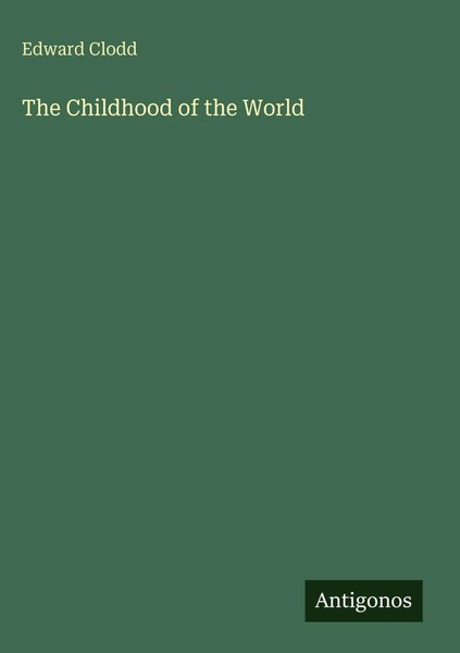 Edward Clodd | The Childhood Of The World | Buch | Englisch (2025)-image