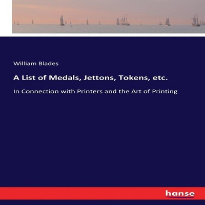 A List of Medals Jettons Tokens etc.In Connection with Printers a