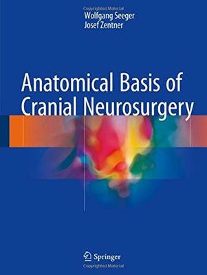 ANATOMICAL BASIS OF CRANIAL NEUROSURGERY By Wolfgang Seeger & Josef Zentner NEW