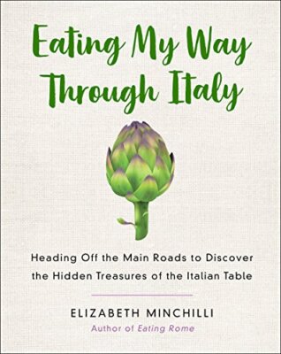 Eating My Way Through Italy: Heading Off the Main Roads to Discover the Hidde...