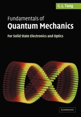 Fundamentals of Quantum Mechanics: For Solid State Electronics and Optics by C.L