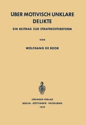 ber Motivisch Unklare Delikte: Ein Beitrag zur Strafrechtsreform by Wolfgang de