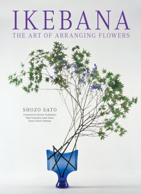 Ikebana: The Art of Arranging Flowers by Shozo Sato (Paperback Book)