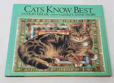 Cats Know Best Colin Eisler illust by Lesley Anne Ivory HC w DJ 1988