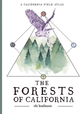 The Forests of California: A California Field Atlas (The California Lands Tr...