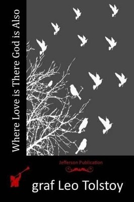 Graf Leo Tolstoy Where Love is There God is Also (Paperback) (UK IMPORT)