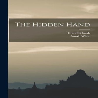 The Hidden Hand Arnold White Paperback Creative Media Partners LL