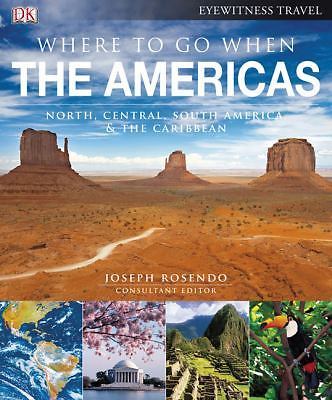 Where To Go When: The Americas by DK Publishing