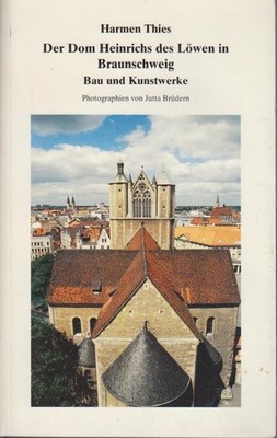 Der Dom Heinrichs des Löwen in Braunschweig Harmen Thies und Jutta Brüdern (Phot