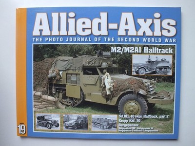 Allied-Axis the Photo Journal Issue 19: M2 / M2A1 Halftrack
