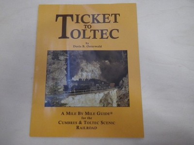 A US USA Ticket to Tolte A mile by mile guide for the & Cumbres Scenic Railroad