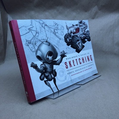 Beginner's Guide to Sketching: Robots, Vehicles & Sci-fi Concepts