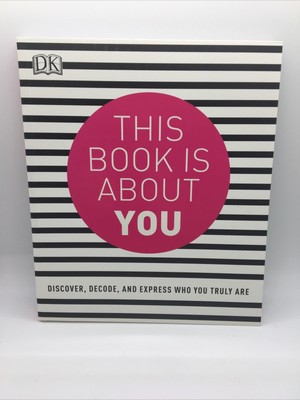 This Book is About You: Discover, Decode, and Express Who You Truly Are New
