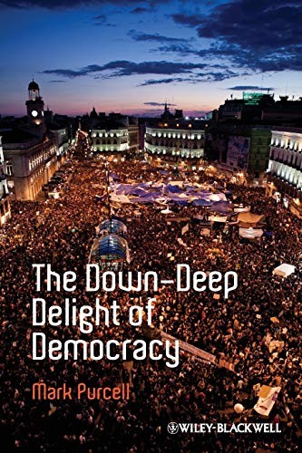 The Down-Deep Delight of Democracy (Antipode Book Series)-Mark P
