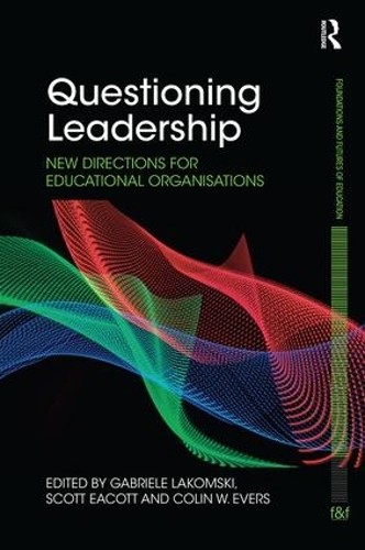 Questioning Leadership by Gabriele Lakomski, Scott Eacott, Co... - 9781138327399