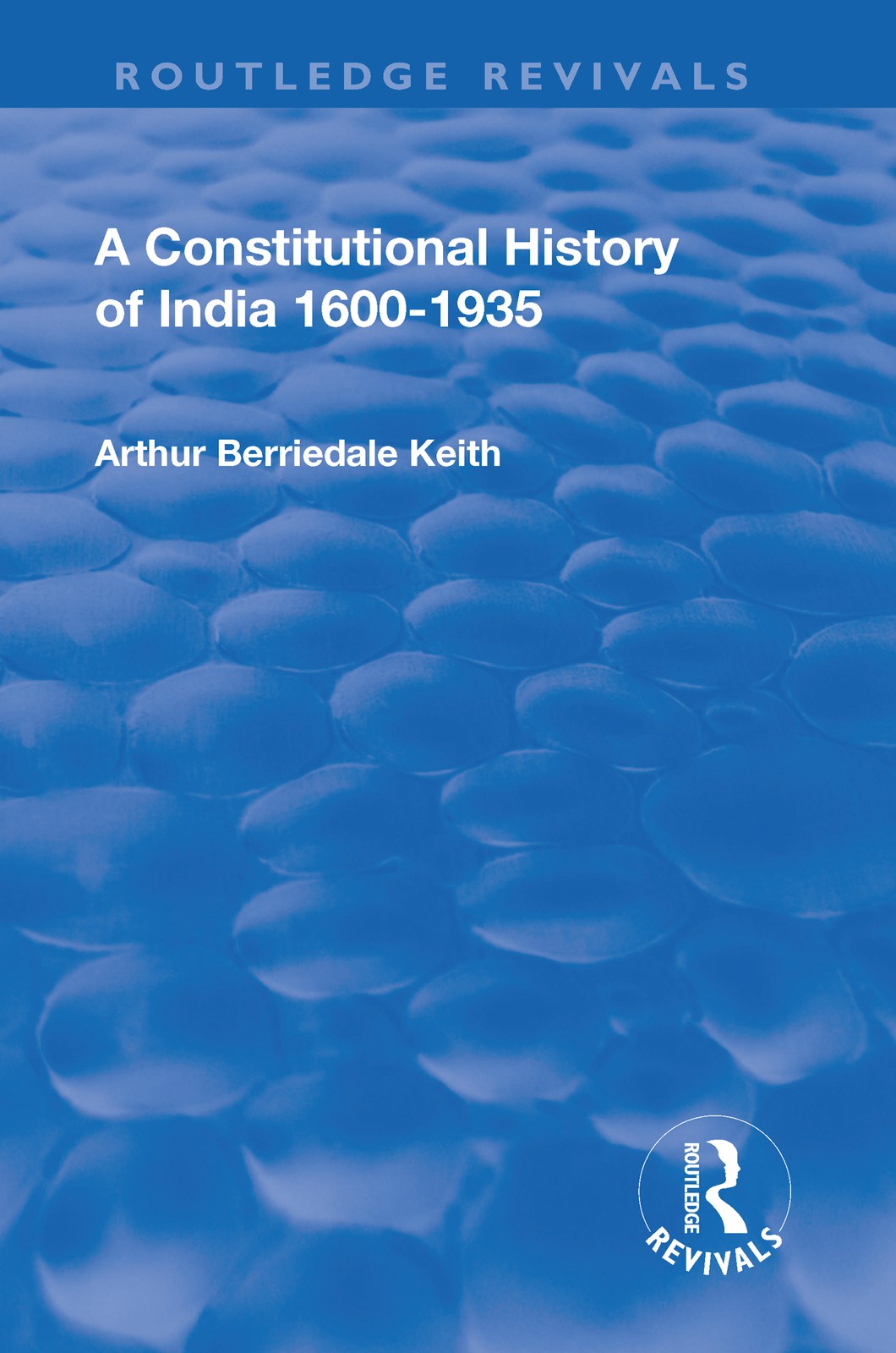 Revival: A Constitutional History of India (1936) - 2nd Edition