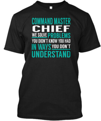 Command Master Chief Solve Problems We You T-Shirt Made in the USA Size S to 5XL