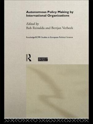 Autonomous Policy Making by International Organizations, Hardcover by Reinald...