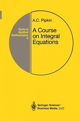 A Course on Integral Equations - Paperback, by Pipkin Allen C. - Very Good
